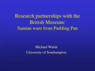 Research partnerships with the British Museum: Samian ware from Pudding Pan