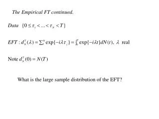 The Empirical FT continued .