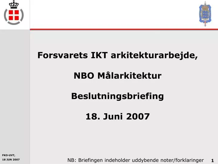 forsvarets ikt arkitekturarbejde nbo m larkitektur beslutningsbriefing 18 juni 2007