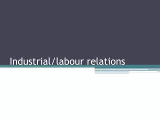 Industrial/labour relations