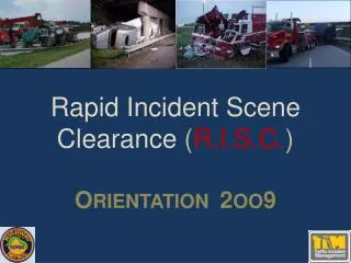 Rapid Incident Scene Clearance ( R.I.S.C. ) O rientation 2 oo 9