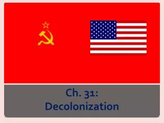 Ch. 31: Decolonization