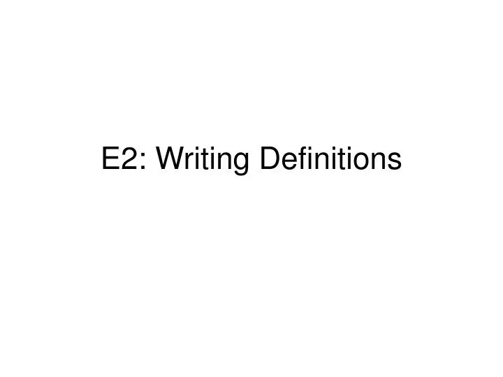 e2 writing definitions