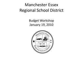 Manchester Essex Regional School District Budget Workshop January 19, 2010