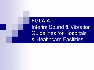 FGI/AIA Interim Sound &amp; Vibration Guidelines for Hospitals &amp; Healthcare Facilities