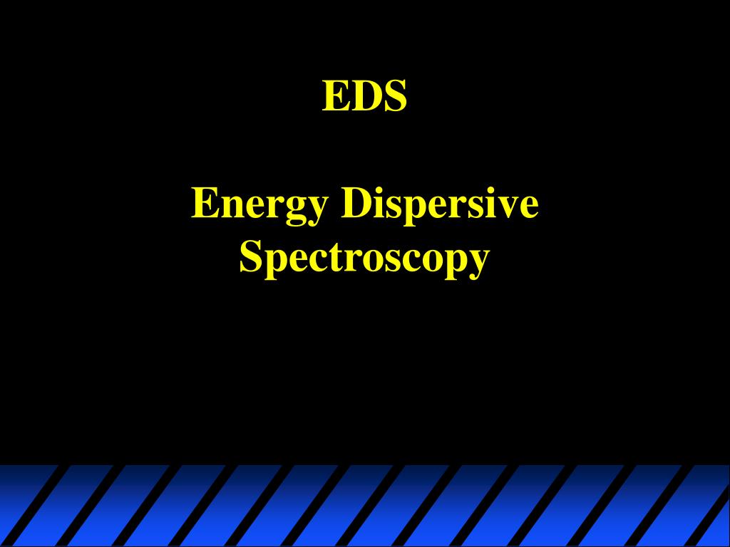 Eds System PPT - EDS Energy Dispersive Spectroscopy PowerPoint Presentation, free ...