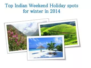 Top Indian Weekend Holiday spots for winter in 2014