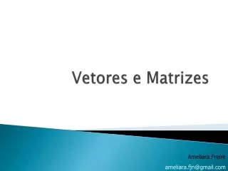 vetores e matrizes