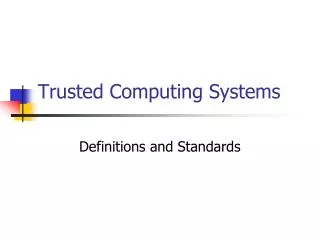 Trusted Computing Systems