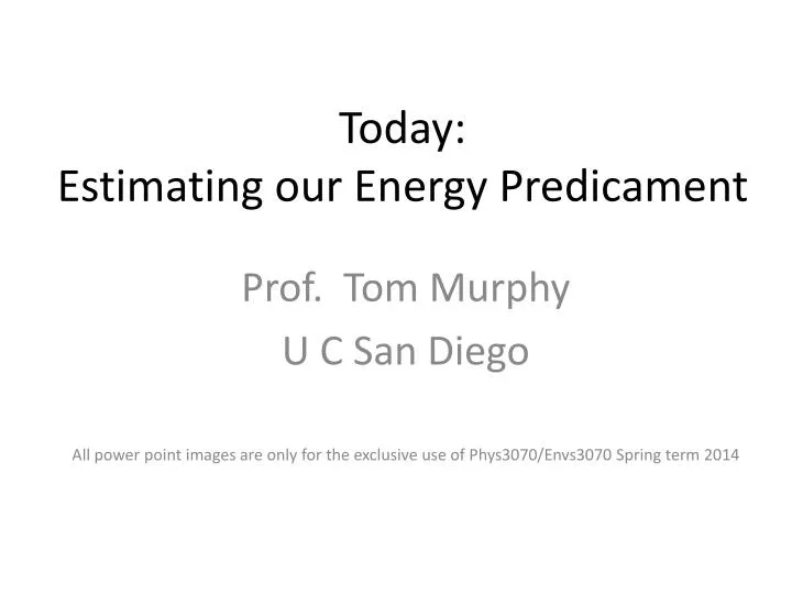 today estimating our energy predicament