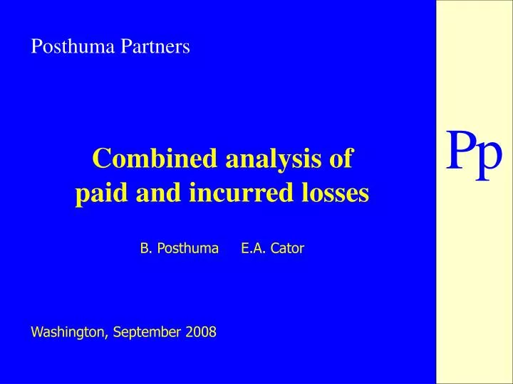 combined analysis of paid and incurred losses b posthuma e a cator