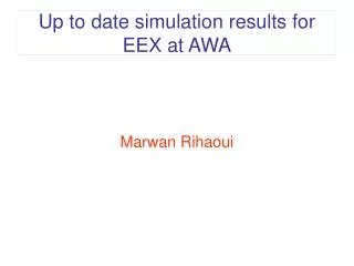 Up to date simulation results for EEX at AWA