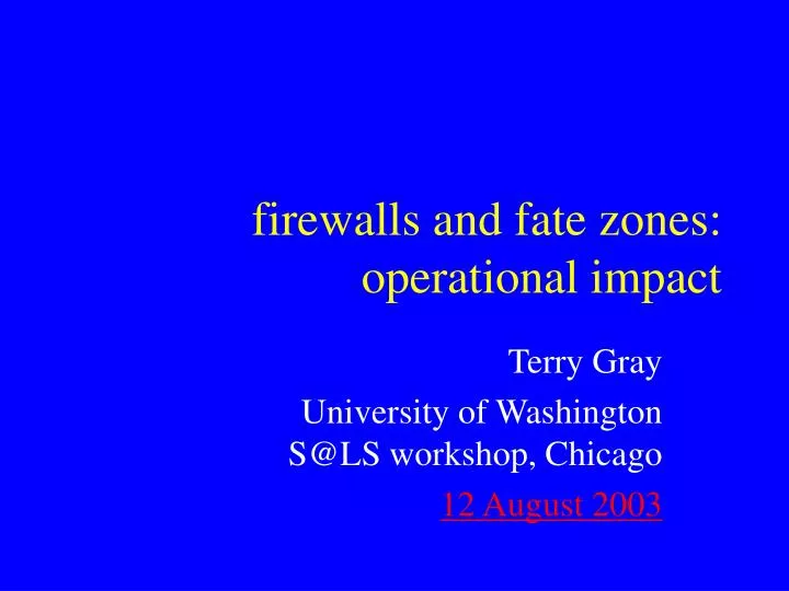 firewalls and fate zones operational impact