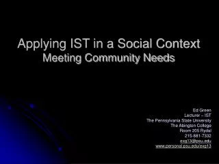Applying IST in a Social Context Meeting Community Needs