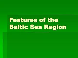 Features of the Baltic Sea Region