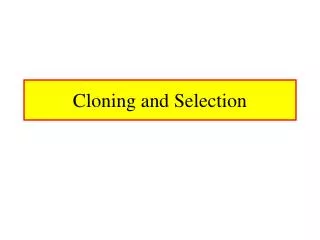 Cloning and Selection
