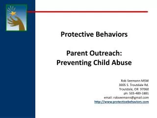 Protective Behaviors Parent Outreach: Preventing Child Abuse Rob Seemann MSW