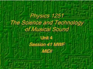 Physics 1251 The Science and Technology of Musical Sound