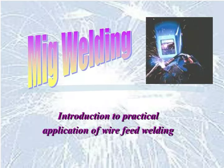introduction to practical application of wire feed welding