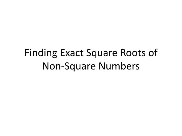finding exact square roots of non square numbers