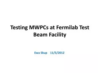 Testing MWPCs at Fermilab Test Beam Facility