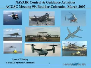 NAVAIR Control &amp; Guidance Activities ACGSC Meeting 99, Boulder Colorado, March 2007