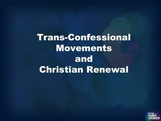 Trans-Confessional Movements and Christian Renewal