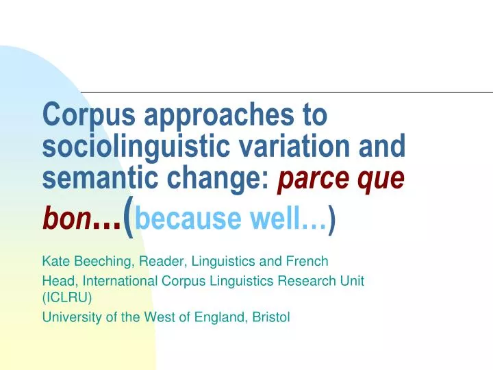 corpus approaches to sociolinguistic variation and semantic change parce que bon because well