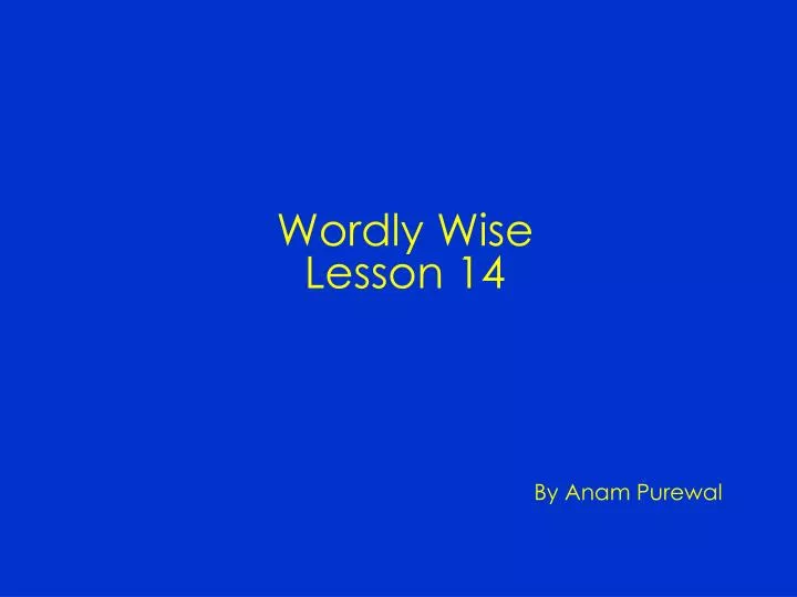 wordly wise lesson 14 by anam purewal
