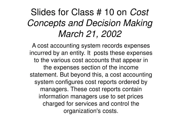 slides for class 10 on cost concepts and decision making march 21 2002
