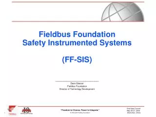 Fieldbus Foundation Safety Instrumented Systems (FF-SIS) ____________________ Dave Glanzer