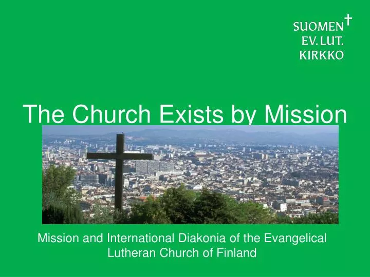 t he church exists by mission