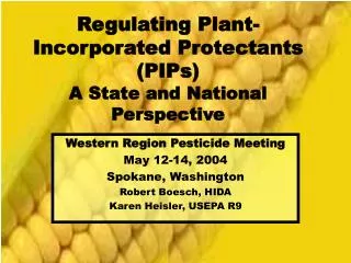 Regulating Plant-Incorporated Protectants (PIPs) A State and National Perspective