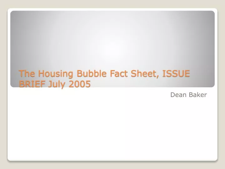 the housing bubble fact sheet issue brief july 2005