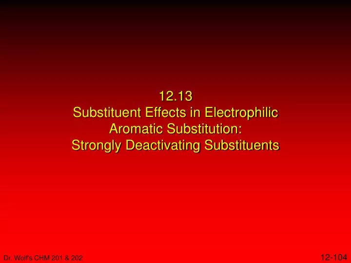12 13 substituent effects in electrophilic aromatic substitution strongly deactivating substituents