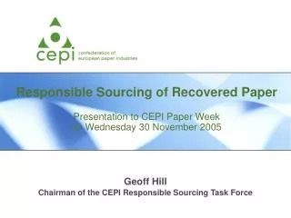 Geoff Hill Chairman of the CEPI Responsible Sourcing Task Force
