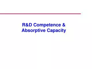 R&amp;D Competence &amp; Absorptive Capacity