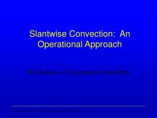 Slantwise Convection: An Operational Approach