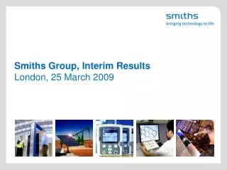 Smiths Group, Interim Results London, 25 March 2009