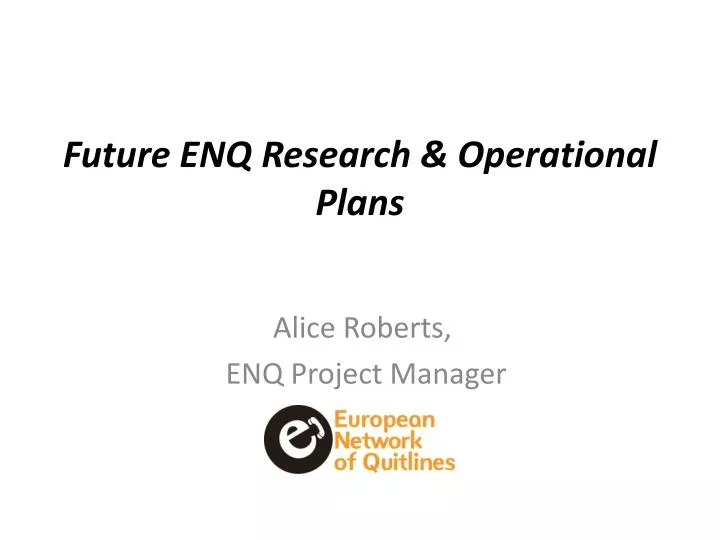 future enq research operational plans