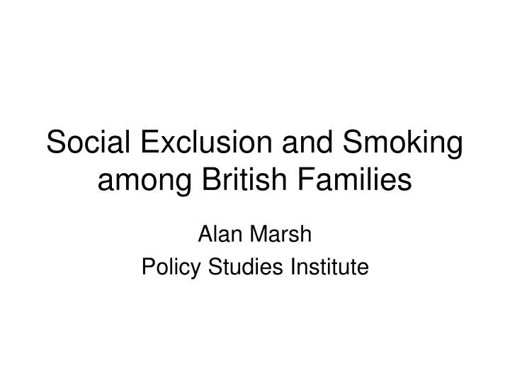 social exclusion and smoking among british families