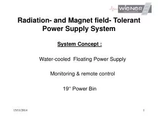 Radiation- and Magnet field- Tolerant Power Supply System