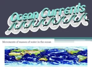 Movements of masses of water in the ocean