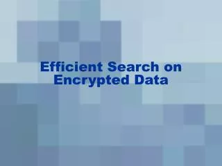 efficient search on encrypted data