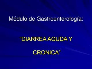 m dulo de gastroenterolog a diarrea aguda y cronica