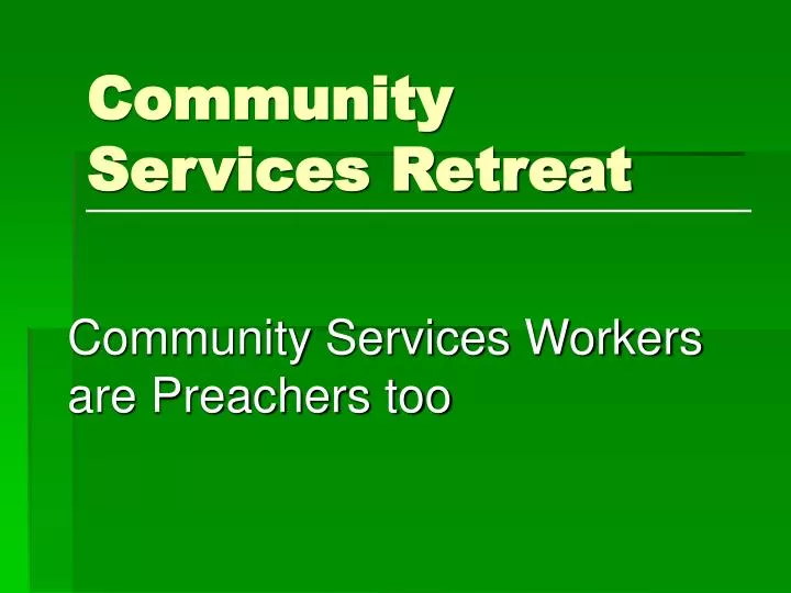 community services retreat