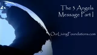 The 3 Angels Message Part I