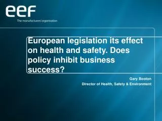 European legislation its effect on health and safety. Does policy inhibit business success?