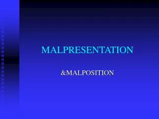 MALPRESENTATION