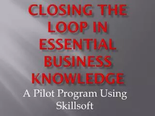 Closing the Loop in Essential Business Knowledge